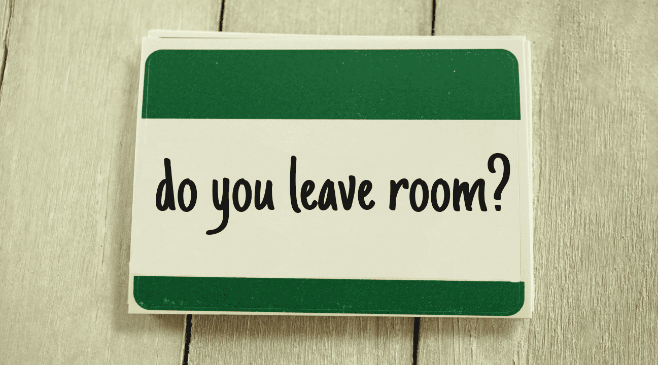 Do you leave room?