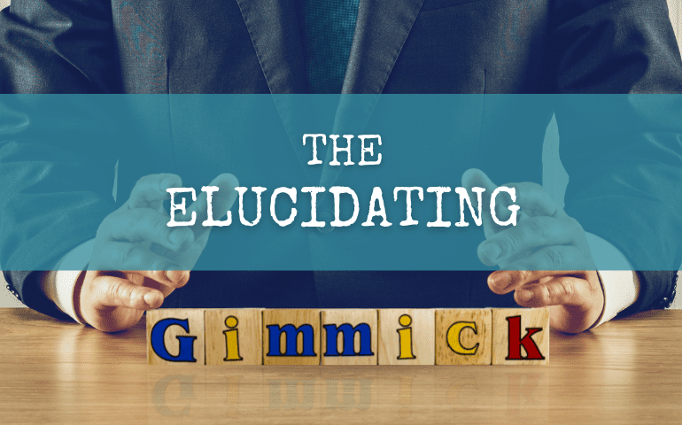 the elucidating gimmick