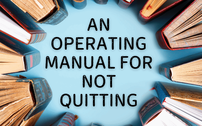 an operating manual for not quitting